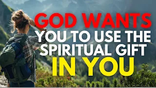 6 Signs God Has Blessed You With a Spiritual Gift (Christian Motivation)