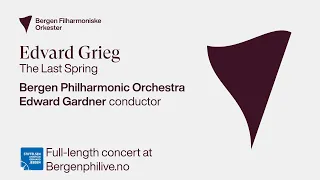Edvard Grieg: The Last Spring. Edward Gardner and Bergen Philharmonic