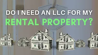 Do I Need an LLC for my Rental Property?