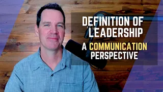 Definition of Leadership from a Communication Perspective