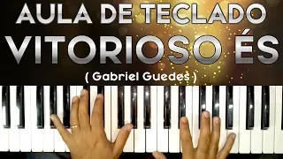 AULA DE TECLADO VITORIOSO ÉS ( GABRIEL GUEDES ) VIDEO AULA COMPLETA