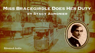 Miss Bracegirdle Does Her Duty | Stacy Aumonier | A Bitesized Audiobook