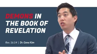 Demons in the Book of Revelation (Revelation 16:14) | Dr. Gene Kim