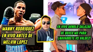 ¡SE PRENDIÓ! NAVARRETE vs VALDEZ con @BoxeoMX1 nos visita MANNY RODRIGUEZ antes de MELVIN LOPEZ