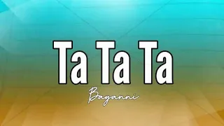 Bayanni - Ta Ta Ta (Lyrics)