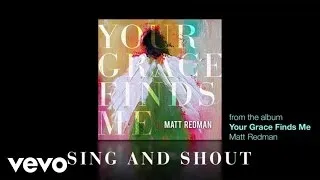 Matt Redman - Sing And Shout (Lyrics And Chords)