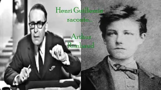 Henri Guillemin : Arthur Rimbaud, Voyant ou Voyou ? - (Intégral)