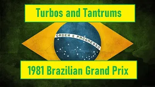 Turbos & Tantrums: 1981 Brazilian Grand Prix