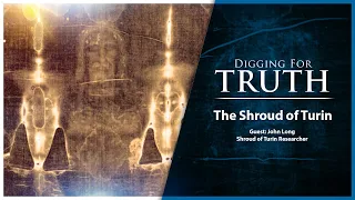 The Shroud of Turin: Digging for Truth Episode 165