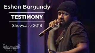 Eshon Burgundy - Testimony - Showcase 2018