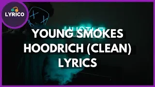 Young Smokes - Hoodrich [Clean] - (Lyrics) 🎵 Lyrics