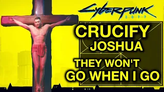 Cyberpunk 2077 – Crucify Joshua - They Won't Go When i Go