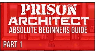 The Absolute Beginners Guide to Prison Architect || Part 1- some basics