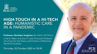 RCSI Educate Lecture: High-Touch in a Hi-Tech Age: Humanistic Care in a Pandemic by Abraham Verghese