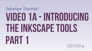 Video #1a - Introducing the Inkscape Tools Part 1 - Inkscape Tutorial