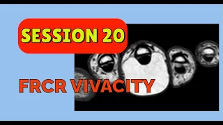 FRCR VIVACITY SESSION 20