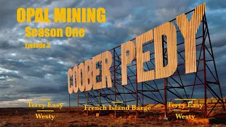 #Coober Pedy - Going Under ground to get those Opals - Season 1  Episode 3 French Island Barge TV.