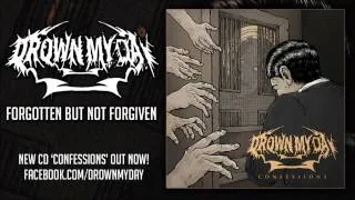 DROWN MY DAY "Forgotten But Not Forgiven" [OFFICIAL AUDIO]