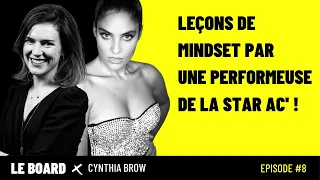 Le Board ®️ Leçons de mindset par une performeuse de la Star Ac (avec Cynthia Brown)