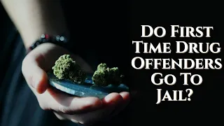 Do First Time Drug Offenders Go To Jail