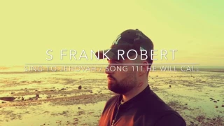 He Will Call  | sing to Jehovah Song 111 | S Frank Robert