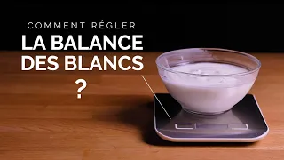 ⚪️ La BALANCE des BLANCS : comment la RÉGLER ? (1/2)