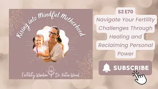 Navigate Your Fertility Challenges Through Healing and Reclaiming Personal Power