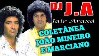 COLETÂNEA JOÃO MINEIRO E MARCIANO (Dj Jair Araxá)