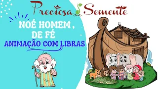 Noé homem de fé - PRECIOSA SEMENTE - ANIMAÇÃO COM LIBRAS