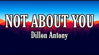 Dillon Antony - Not About You (lyrics) 🎶 #dillonantony #notaboutyou #lyrics #musicality