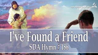 I've Found a Friend  - SDA Hymn # 186
