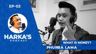 Harka's Podcast | S1 - Ep. 3 | Phurba Lama | What is Money, Crypto, NFT?