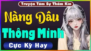 [ Trọn Bộ ] NÀNG DÂU THÔNG MINH - Truyện Tâm Lý Xã Hội 2024 - Nghe Truyện Đêm Khuya Nghe Dễ Ngủ