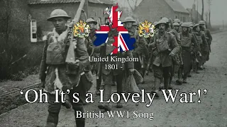 'Oh it's a Lovely War!' - British WW1 Song