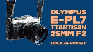 Olympus e-pl7 z TTArtisan 25mm f2 - Leica za grosze