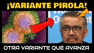 ¡ALERTA! VARIANTE "PIROLA" SE SUMA A NUEVAS VARIANTES COVID-19