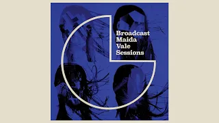 Broadcast - Maida Vale Sessions (Full Album)