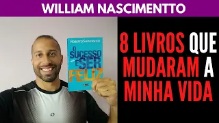 8 LIVROS que MUDARAM a MINHA VIDA | William Nascimentto