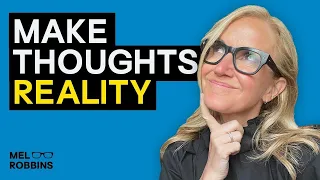 How the Mind Influences Reality + 3 Ways to Control Manifestation | Mel Robbins