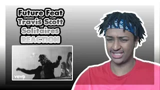 Future Feat Travis Scott - Solitaires | FIRST TIME REACTION