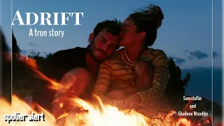 Adrift - a true story / Starring Shailene Woodley and Sam Claflin