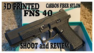 3D Printed FNS 40 in Carbon Fiber Nylon! Shoot and Review!