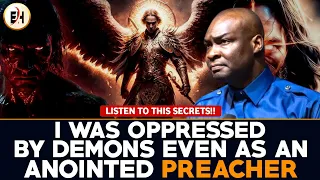 I WAS OPPRESSED BY DEMONS EVEN AS AN ANOINTED PREACHER || APOSTLE JOSHUA SELMAN