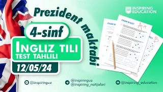 Prezident maktabiga tayyorlanayotganlar uchun ingliz tili test tahlili (12.05.2024)