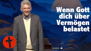 Wenn Gott dich über Vermögen belastet | Gert Hoinle