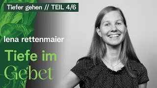 Tiefe im Gebet - Lena Rettenmaier