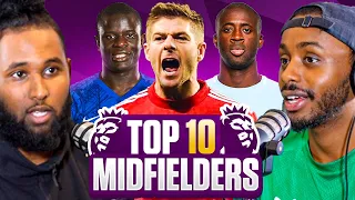 DEBATE: Our TOP 10 ALL TIME Premier League MIDFIELDERS!