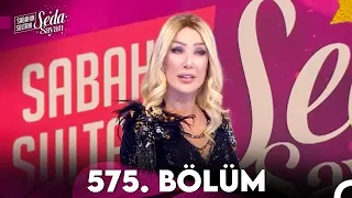 Sabahın Sultanı Seda Sayan 575. Bölüm (20 Mart 2024)