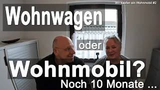 Wohnwagen oder Wohnmobil? | Unsere Erfahrungen und Gründe für die Wahl  | noch 10 Monate | #2