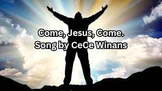 Come Jesus Come. Song by CeCe Winans